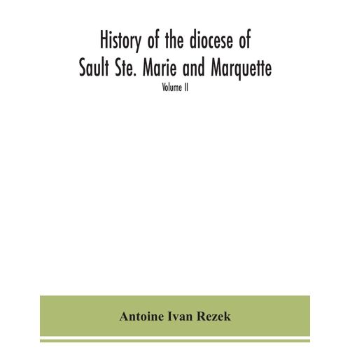 History Of The Diocese Of Sault Ste. Marie And Marquette
