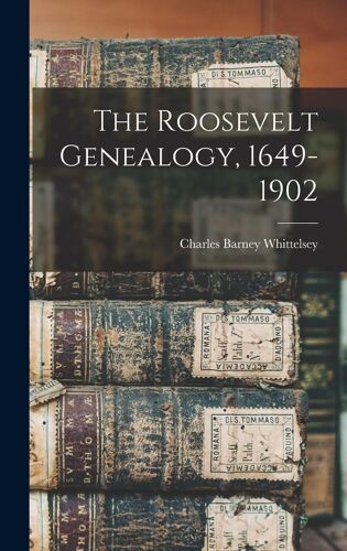 The Roosevelt Genealogy, 1649-1902
