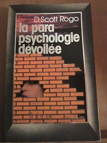 D Scott Rogo La Parapsychologie Dévoilée Collection Psi