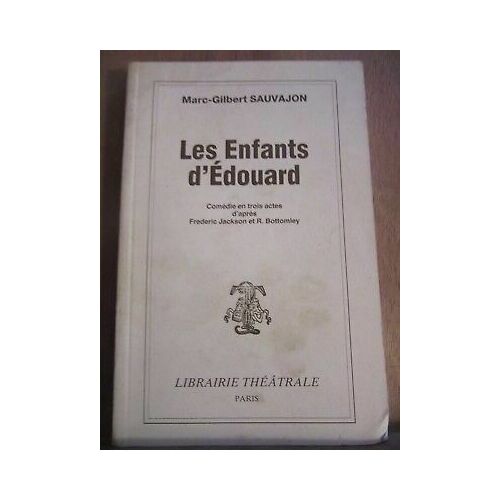 Marie Gilbert Sauvajon Les Enfants D'edouard Librairie Théâtrale