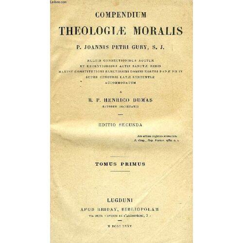 Compendium Theologiae Moralis P. Joannis Petri Gury S. J., 2 Tomes