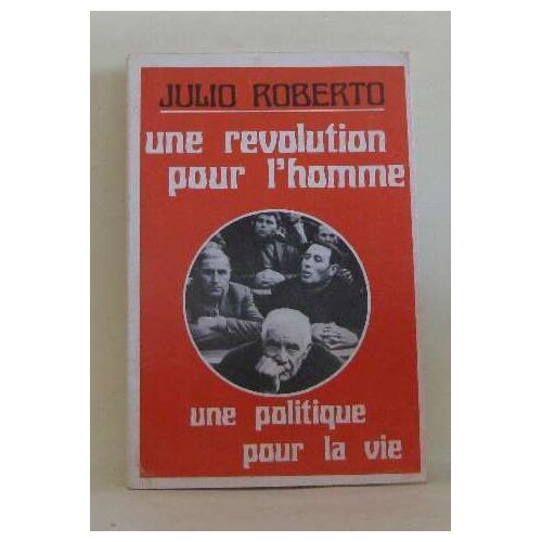 Une Révolution Pour L'homme Une Politique Pour La Vie