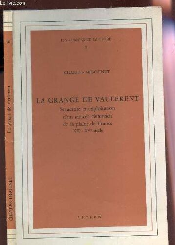 La Grange De Vaulerent   - Structure Et Exploitation D'unterroir Cisterien De La Plaine De France - Xiie-Xve Siecle / Collection Les Hommes Et La Terre Volume X.