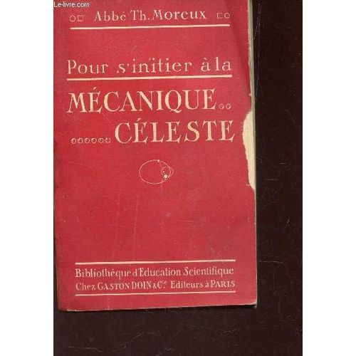 Pour S'initier A La Mecanique Celeste / Collection Des Pour Comprendre - Bibliotheque D'education Scientifique.