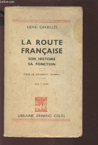 La Route Francaise - Son Histoire, Sa Fonction - Etide De Geographie Humaine.
