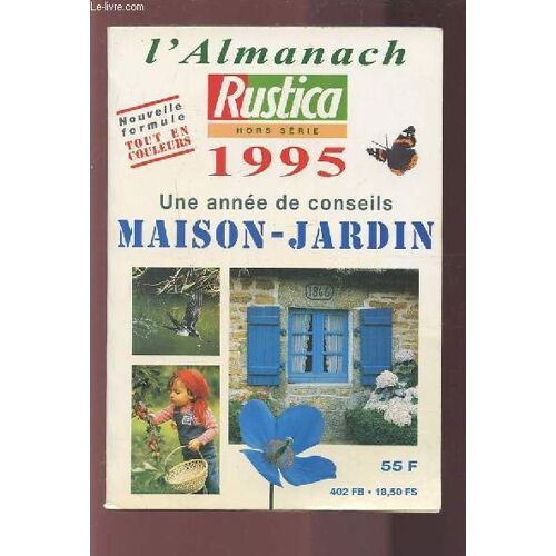 L'almanach - Rustica Hors Serie 1995 - Une Annee De Conseils - Maison-Jardin.