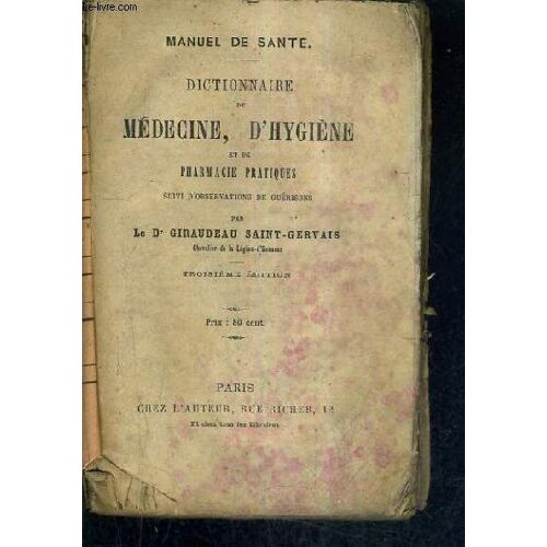 Dictionnaire De Medecine D'hygiene Et De Pharmacie Pratique Suivi D'observations De Guerisons / 3e Edition - Manuel De Sante.
