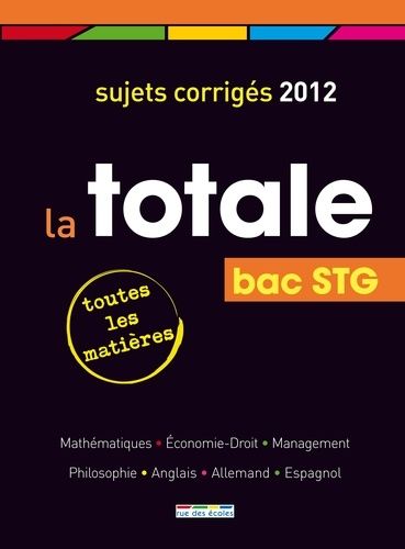 La Totale Bac Stg - Sujets Corrigés - Edition 2012