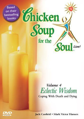 Chicken Soup For The Soul Live! Eclectic Wisdom Coping With Death And Dying (Vol. 4)