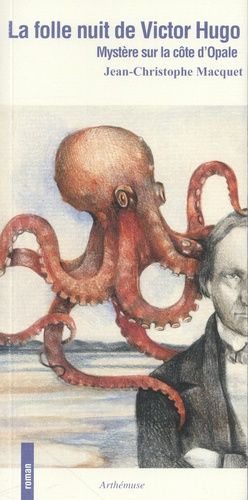 La Folle Nuit De Victor Hugo - Mystère Sur La Côte D'opale