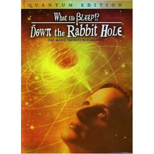 What The Bleep!? Down The Rabbit Hole (Quantum Three Disc Special Edition)