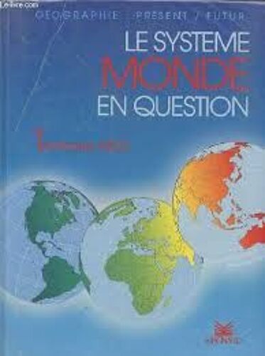 Le Systeme Monde En Question (Geographie Terminales Abcd)