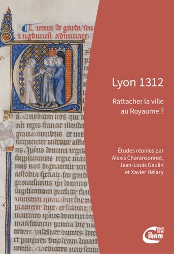 Lyon 1312 - Rattacher La Ville Au Royaume ?