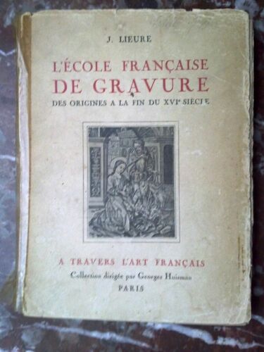 J. Lieure: L'école Française De Gravure Dès Origines À L/La Renaissance Du Livre