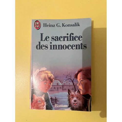 Heinz G Konsalik Le Sacrifice Des Innocents J'ai Lu