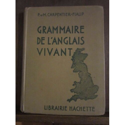 P M Carpentier Fialip Grammaire De L'anglais Vivant Hachette 1935