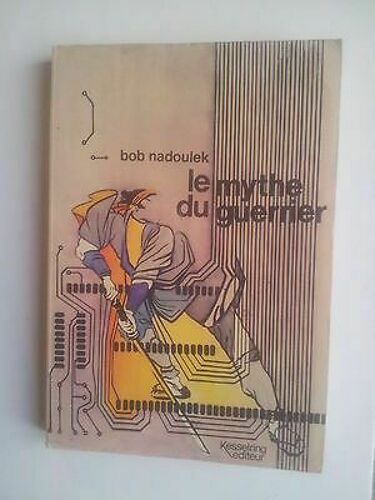 Bob Nadoulek Le Mythe Du Guerrier