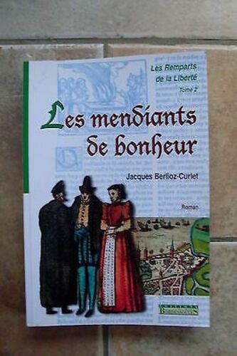 Jacques Berlioz Curlet Les Mendiants De Bonheur