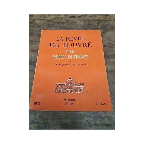 La Revue Du Louvre Et Des Musées De France Nº 4 5 1972