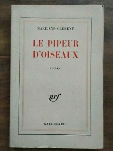 Marilène Clément Le Pipeur D'oiseaux Gallimard