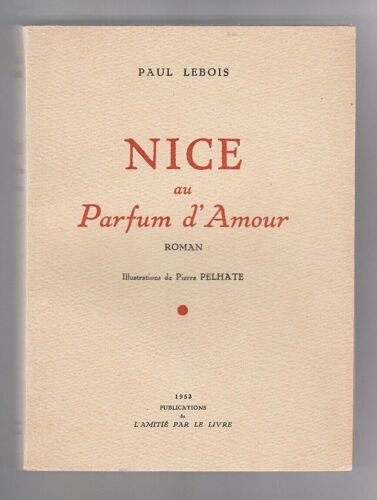 Nice Au Parfum D'amour Pierre Pelhate Amitié Par Le Livre