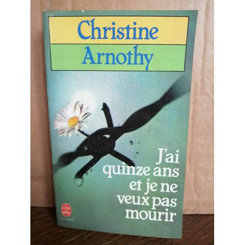 J'ai Quinze Ans Et Je Ne Veux Pas Mourir
