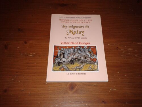 Les Seigneurs De Maisy Du Xi Au Xvii Siècle De Victor-René Hunger