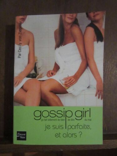 Cecily Von Ziegesar Gossip Girl Je Suis Parfaite Et Alors
