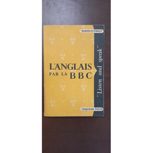 L'anglais Par La Bbc Cinquième Partie Listen And Speak
