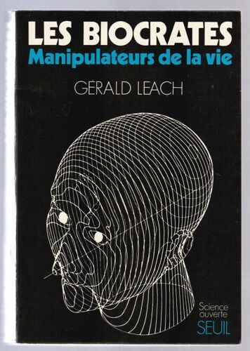 Les Biocrates Manipulateurs De La Vie