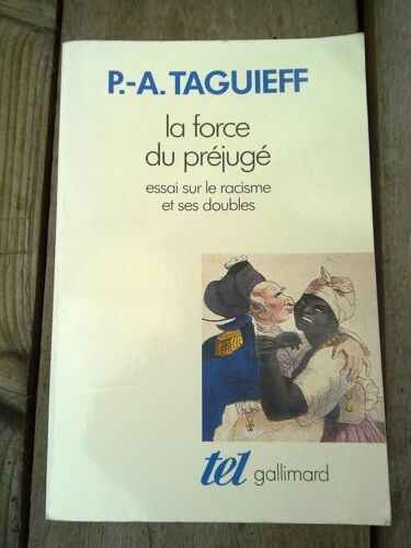P A Taguieff La Force Du Préjugé Gallimard