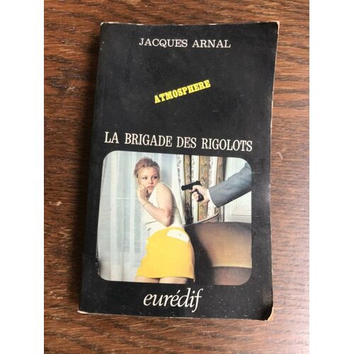 Jacques Arnal La Brigade Des Rigolots Eurédif