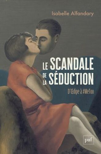Le Scandale De La Séduction : D'?dipe À #Metoo