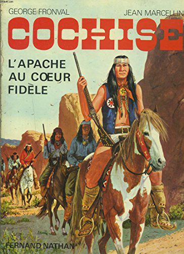 Cochise, L'apache Au Coeur Fidele
