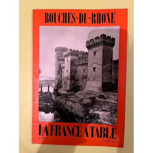 La France À Table 148 Bouches Du Rhone Octobre 1970