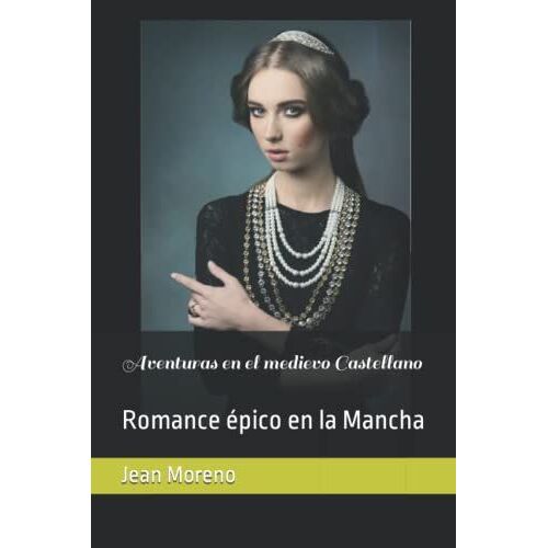 Aventuras En El Medievo Castellano: Romance Épico En La Mancha (Spanish Edition)