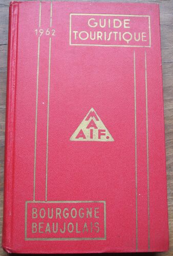 Guide Touristique : Bourgogne, Beaujolais. Guide Maif.