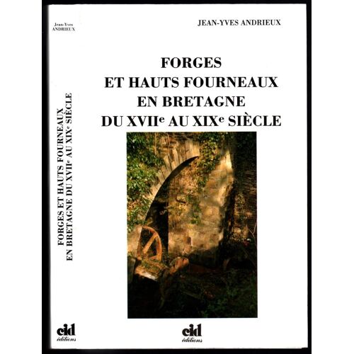 Forges Et Hauts Fourneaux En Bretagne Du Xviie Au Xixe - Côtes-Du-Nord