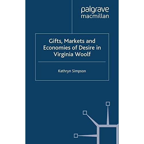 Gifts, Markets And Economies Of Desire In Virginia Woolf