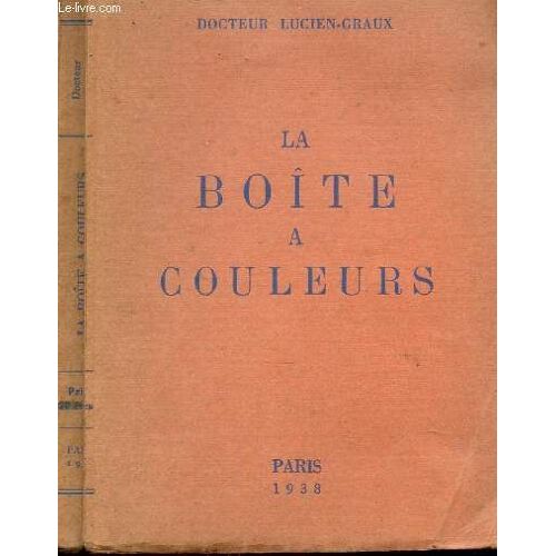 La Boite A Couleurs (14e Plaquette De La Collection Pour  Les Amis Du Docteur Lucien-Graux.