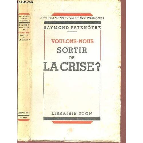 Voulons-Nous Sortir De La Crise? - Collection Les Grandes Theses Economiques.