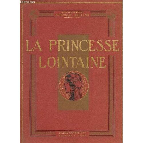 La Princesse Lointaine  - Piece En Quatre Actes En Vers / Collection Oeuvres Completes Illustrees De Edmond Rostand.
