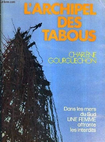 L'archipel Des Tabous - Dans Les Mers Du Sud Une Femme Affronte Les Interdits.