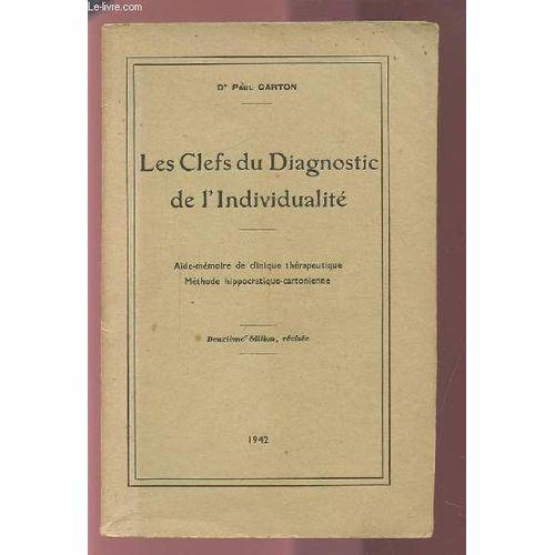 Les Clefs Du Diagnostic De L'individualite - Aide Memoire De Clinique Therapeutique / Methode Hippocratique-Cartonienne.