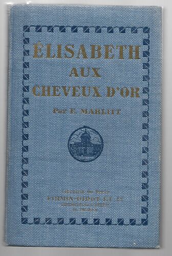Elisabeth Aux Cheveux D' Or - Tome 1 - E. Marlitt