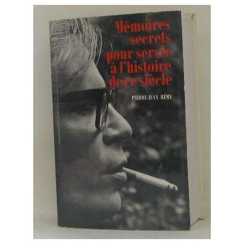 Mémoires Secrets Pour Servir À L'histoire De Ce Siècle