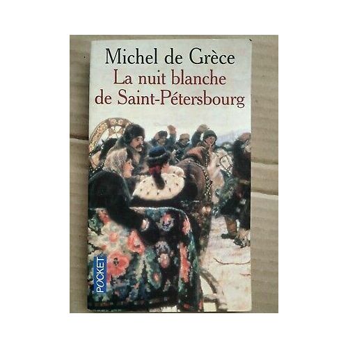 Michel De Grèce La Nuit Blanche De Saint Pétersbourg