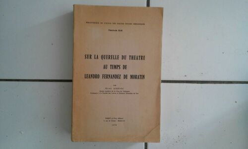 R Andioc Sur La Querelle Du Théatre Au Temps De Léandro Fernandez De Morantin