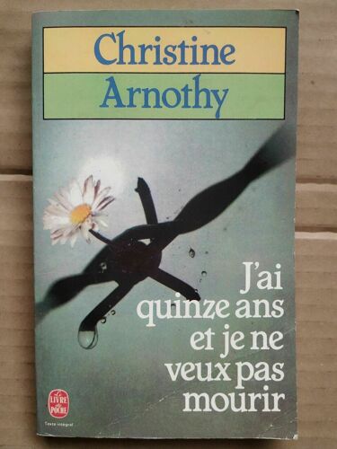 J'ai Quinze Ans Et Je Ne Veux Pas Mourir