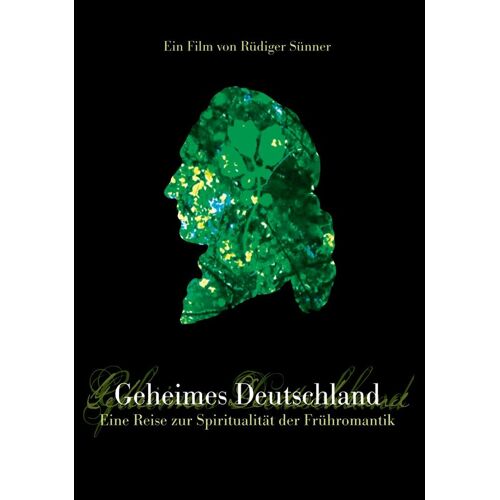 Geheimes Deutschland - Eine Reise Der Spiritualität Der Frühromantik